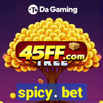 spicy. bet
